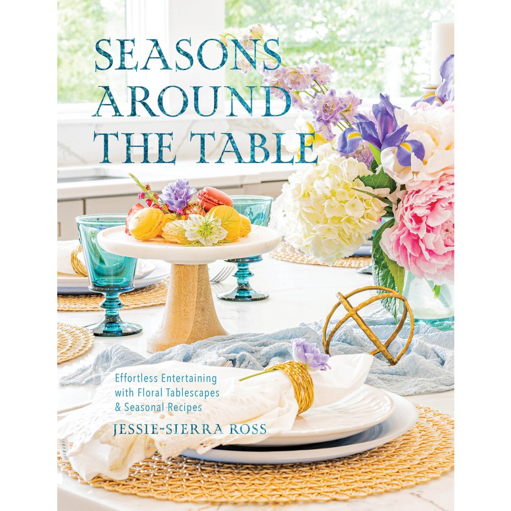 Jessie-Sierra Ross Seasons Around the Table: Effortless Entertaining with Floral Tablescapes & Seasonal Recipes (inbunden, eng)