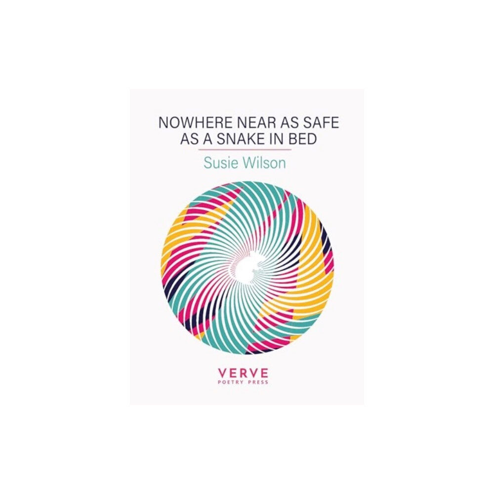 Verve Poetry Press Nowhere Near As Safe As A Snake In Bed (häftad, eng)