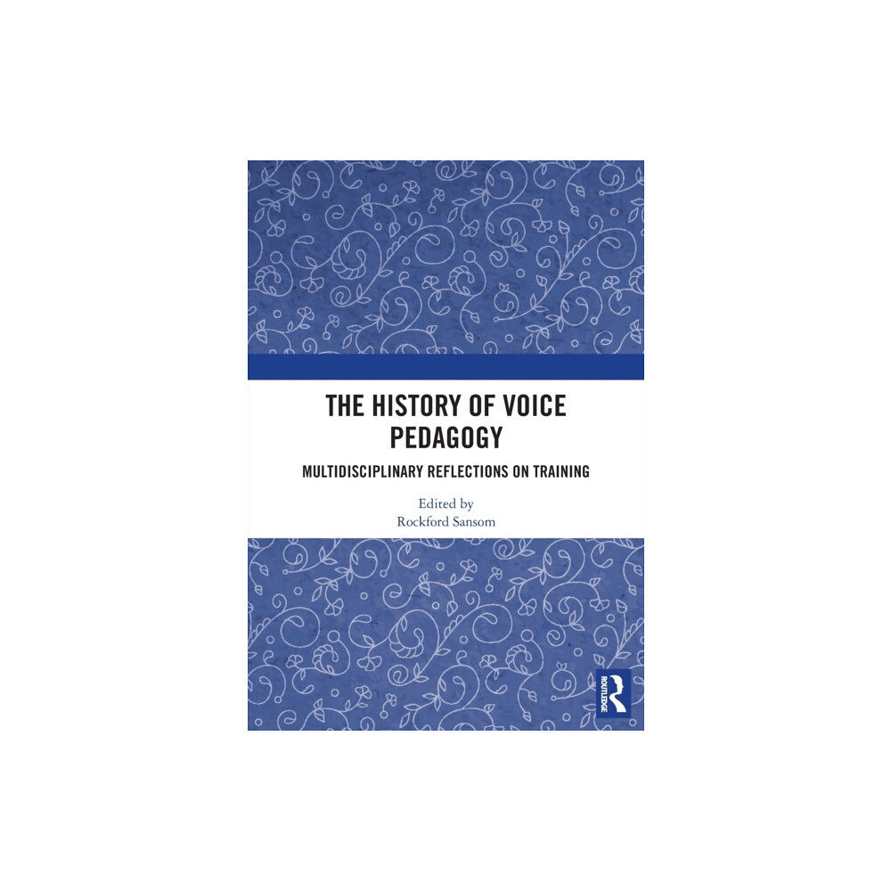 Taylor & francis ltd The History of Voice Pedagogy (häftad, eng)