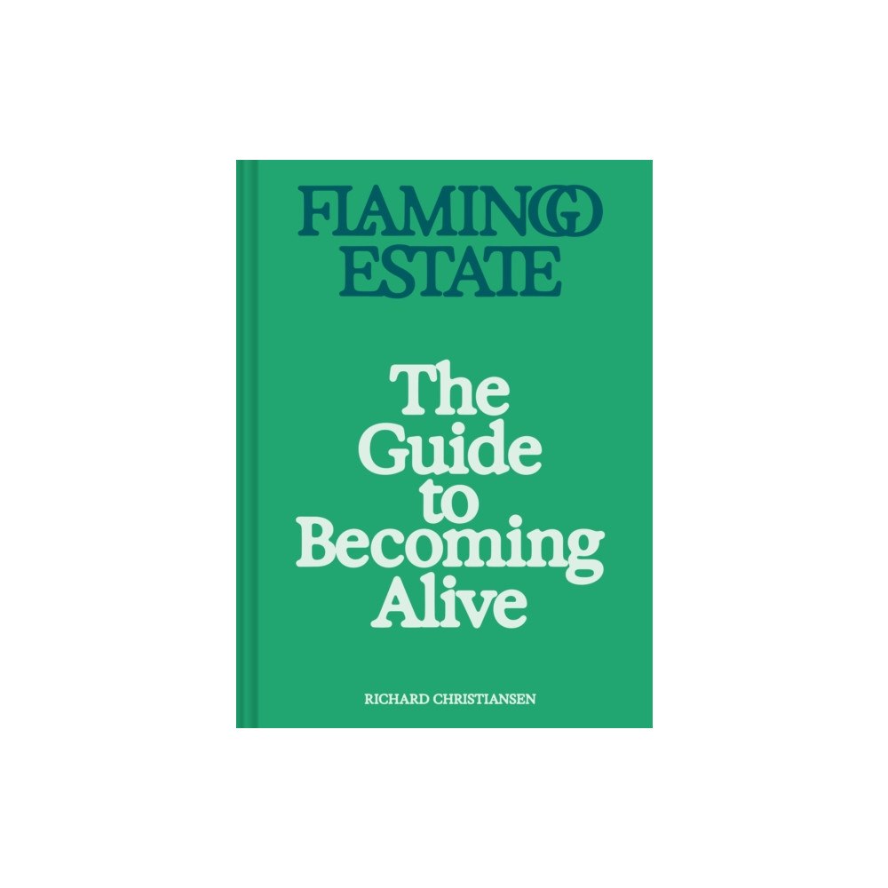 Chronicle Books Flamingo Estate: The Guide to Becoming Alive (inbunden, eng)