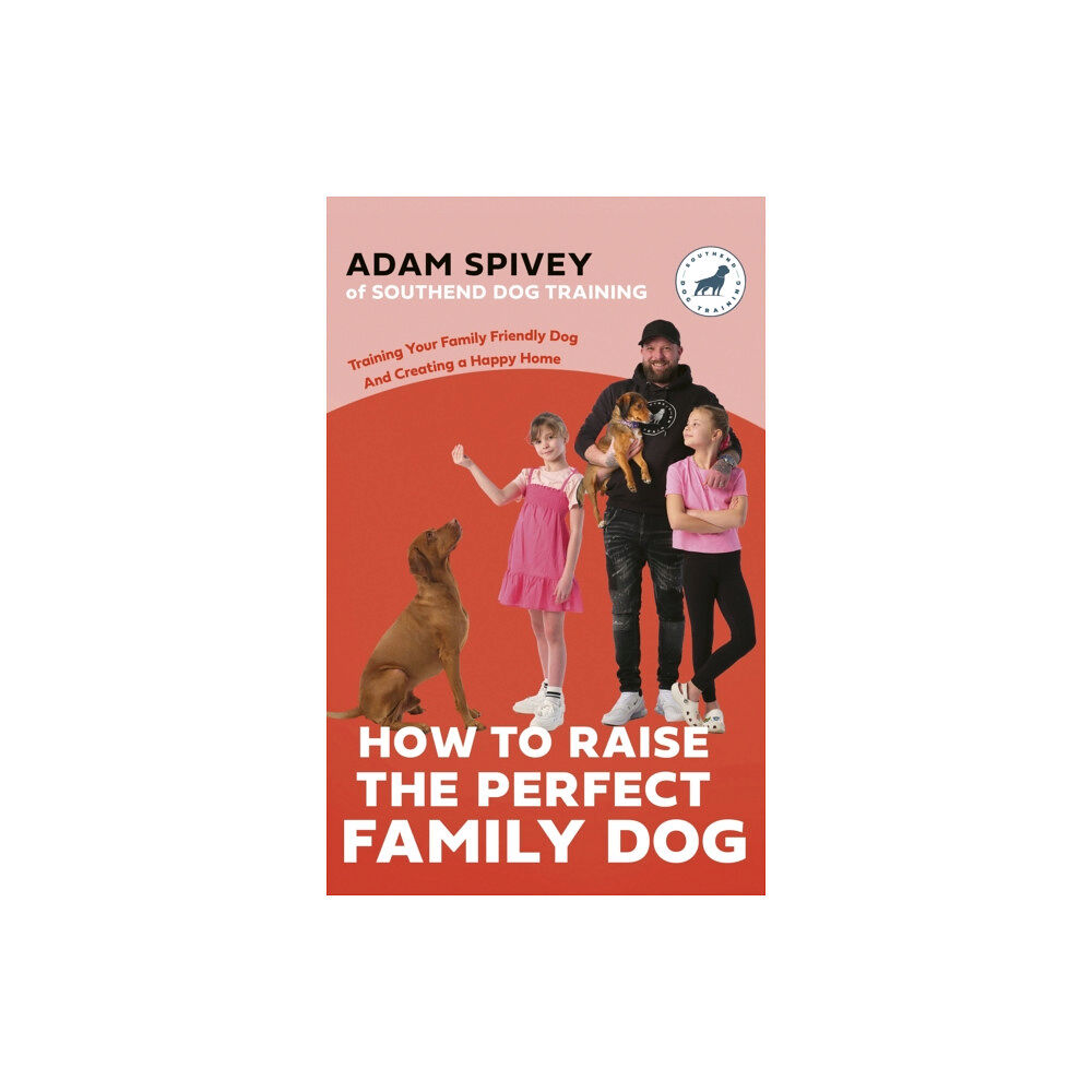 Little, Brown Book Group How to Raise the Perfect Family Dog (häftad, eng)