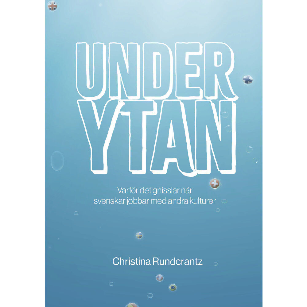 Christina Rundcrantz Under ytan : varför det gnisslar när svenskar jobbar med andra kulturer (häftad)