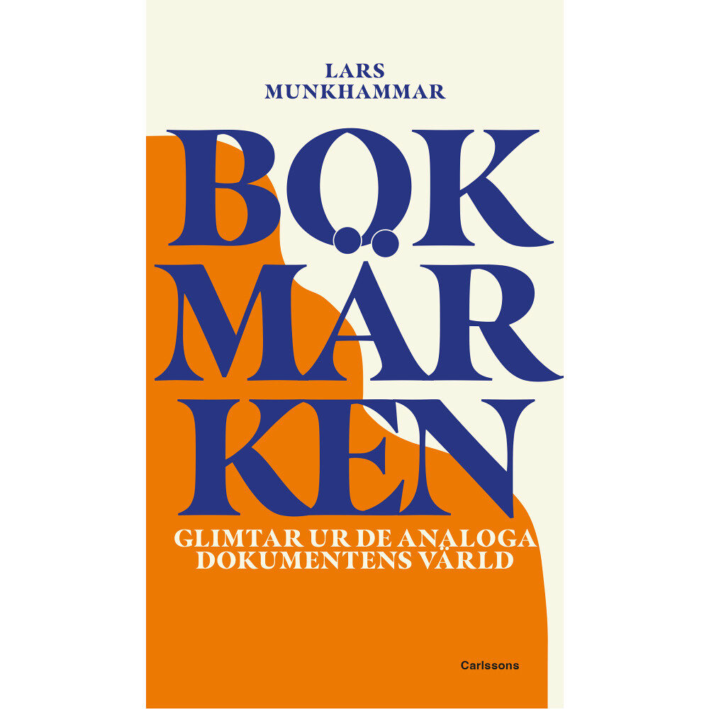 Carlsson Bokmärken : glimtar ur de analoga dokumentens värld (inbunden)