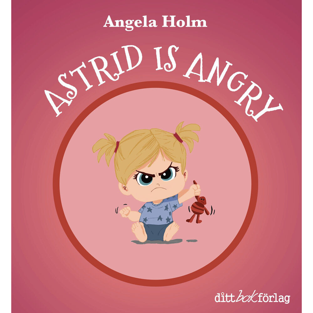 Angela Holm Astrid is angry / Astrid is bored (inbunden, eng)