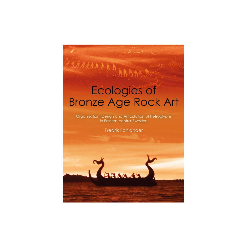 Casemate Publishers Ecologies of Bronze Age Rock Art (häftad, eng)