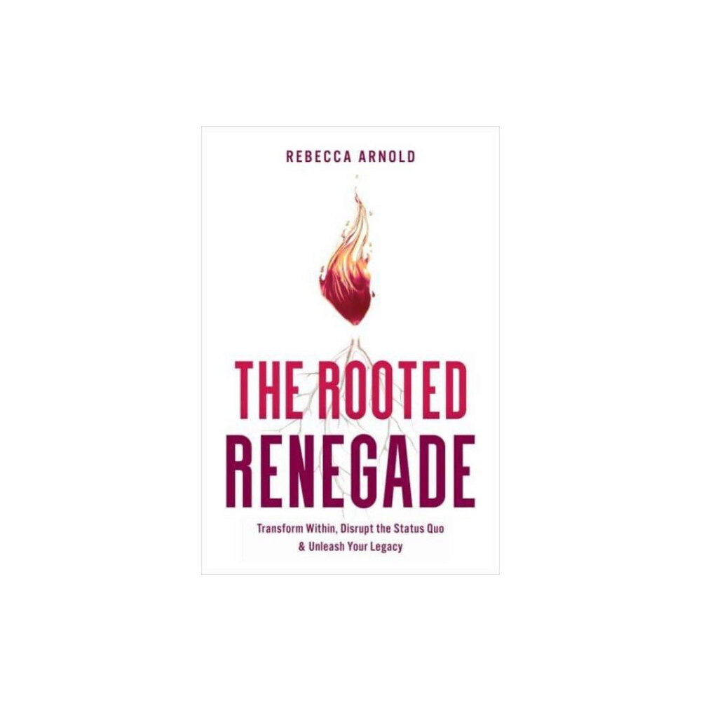 Greenleaf Book Group LLC The Rooted Renegade (inbunden, eng)