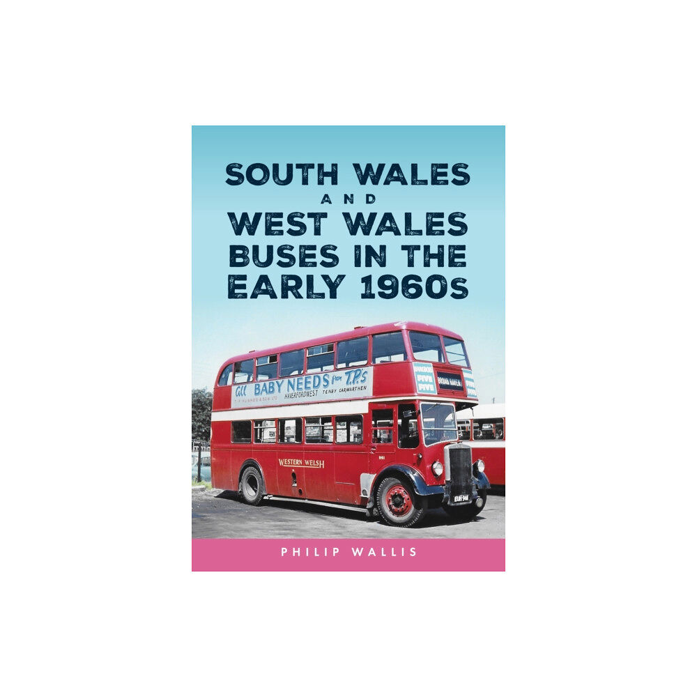 Amberley Publishing South Wales and West Wales Buses in the Early 1960s (häftad, eng)