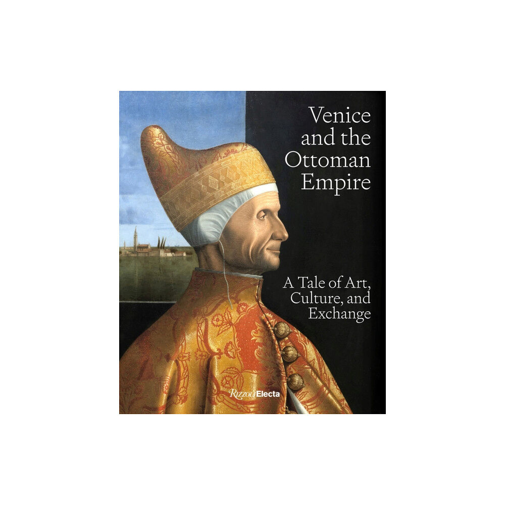 Rizzoli International Publications Venice and the Ottoman Empire (inbunden, eng)