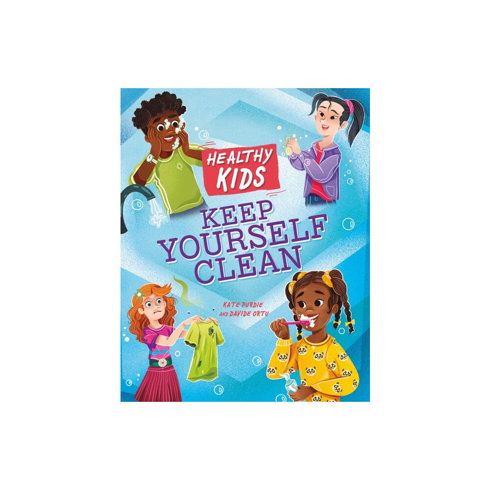 Hachette Children's Group Healthy Kids: Keep Yourself Clean (häftad, eng)