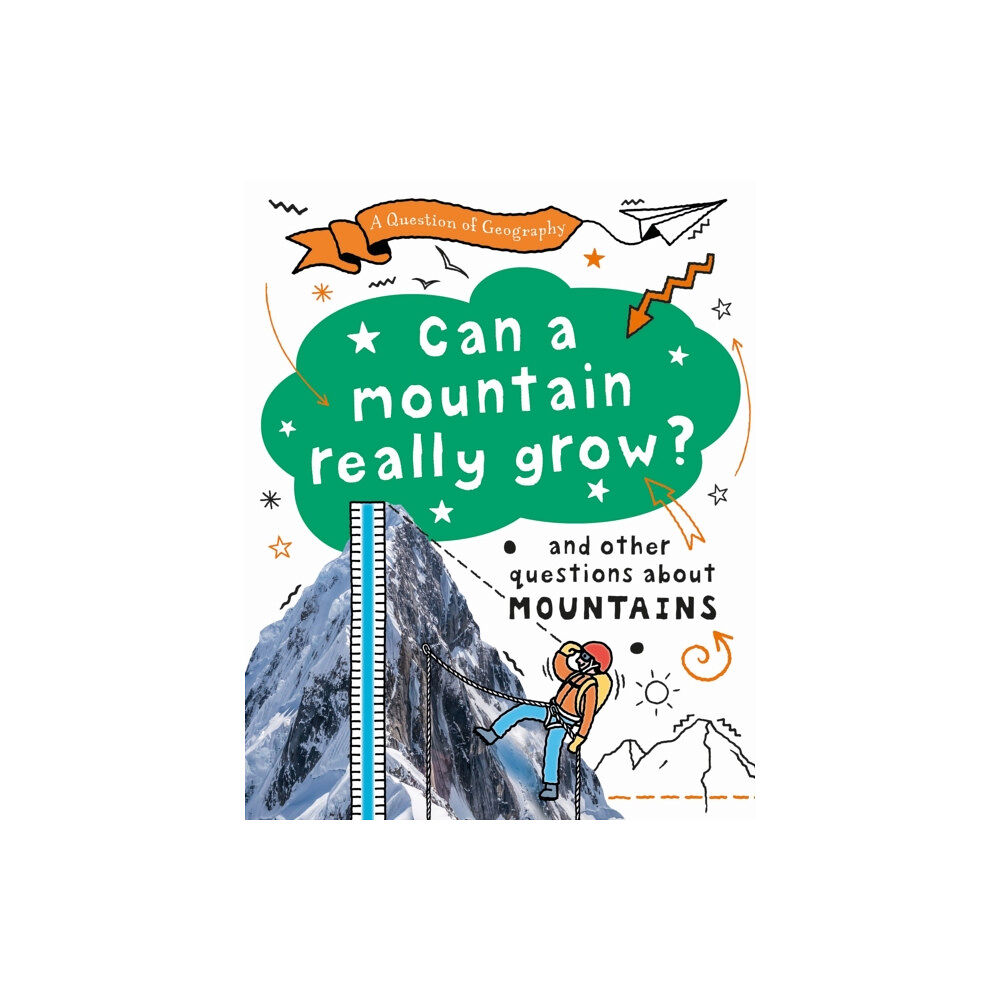 Hachette Children's Group A Question of Geography: Can a Mountain Really Grow? (inbunden, eng)