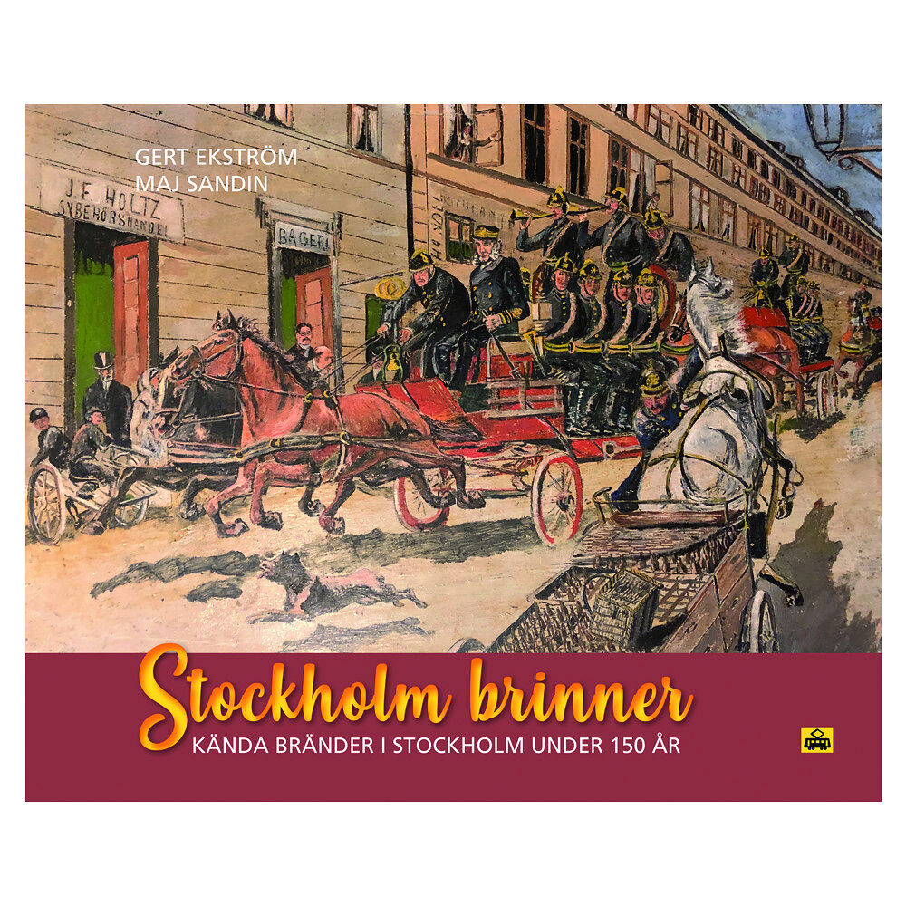 Gert Ekström Stockholm brinner : kända bränder i Stockholm (inbunden)