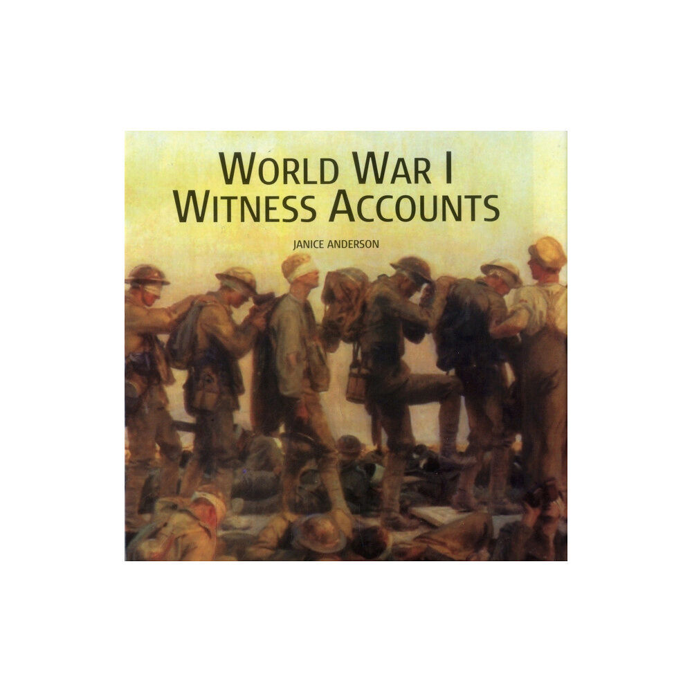 Anness publishing World War I Witness Accounts (inbunden, eng)