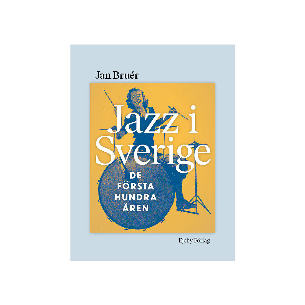 Jan Bruér Jazz i Sverige : de första hundra åren (inbunden)