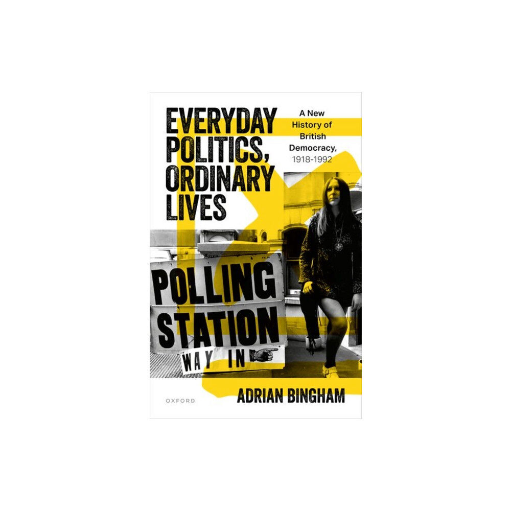 Oxford University Press Everyday Politics, Ordinary Lives (inbunden, eng)