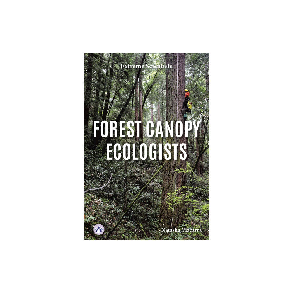 North Star Editions Forest Canopy Ecologists (inbunden, eng)