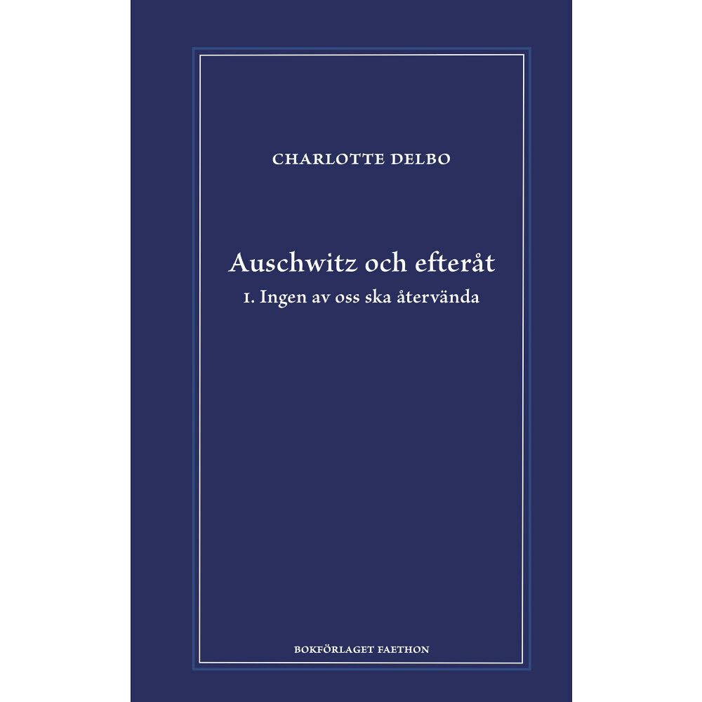 Charlotte Delbo Auschwitz och efteråt I, Ingen av oss ska återvända (inbunden)