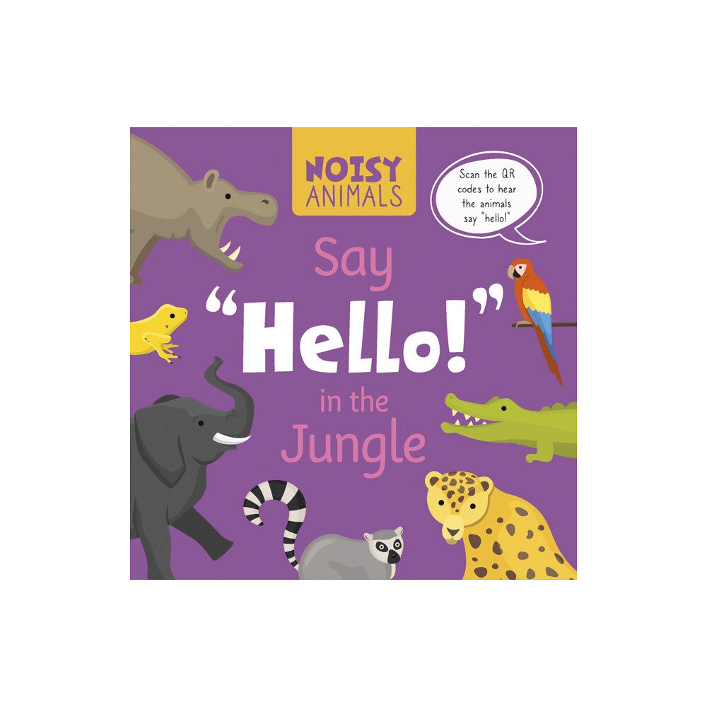 North Star Editions Noisy Animals Say 'Hello!' in the Jungle (inbunden, eng)