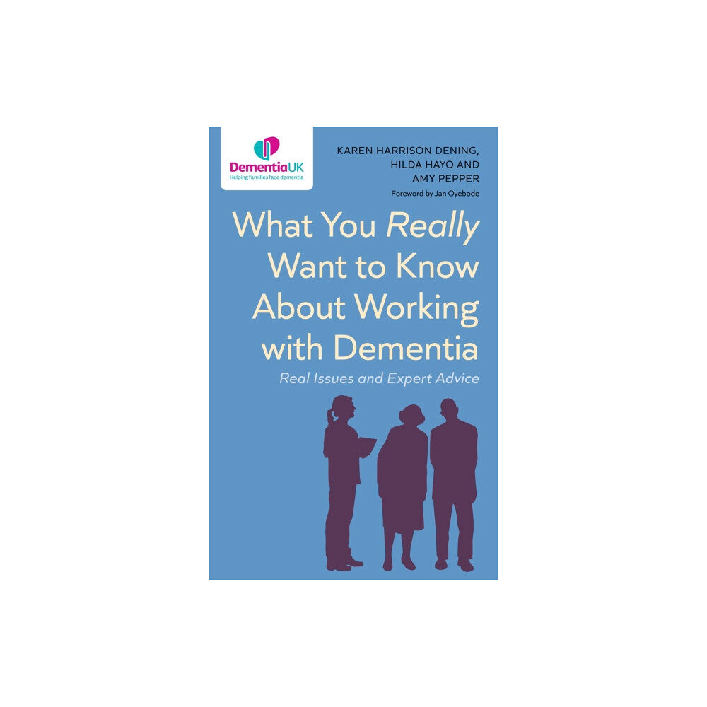 Jessica kingsley publishers What You Really Want to Know About Working with Dementia (häftad, eng)