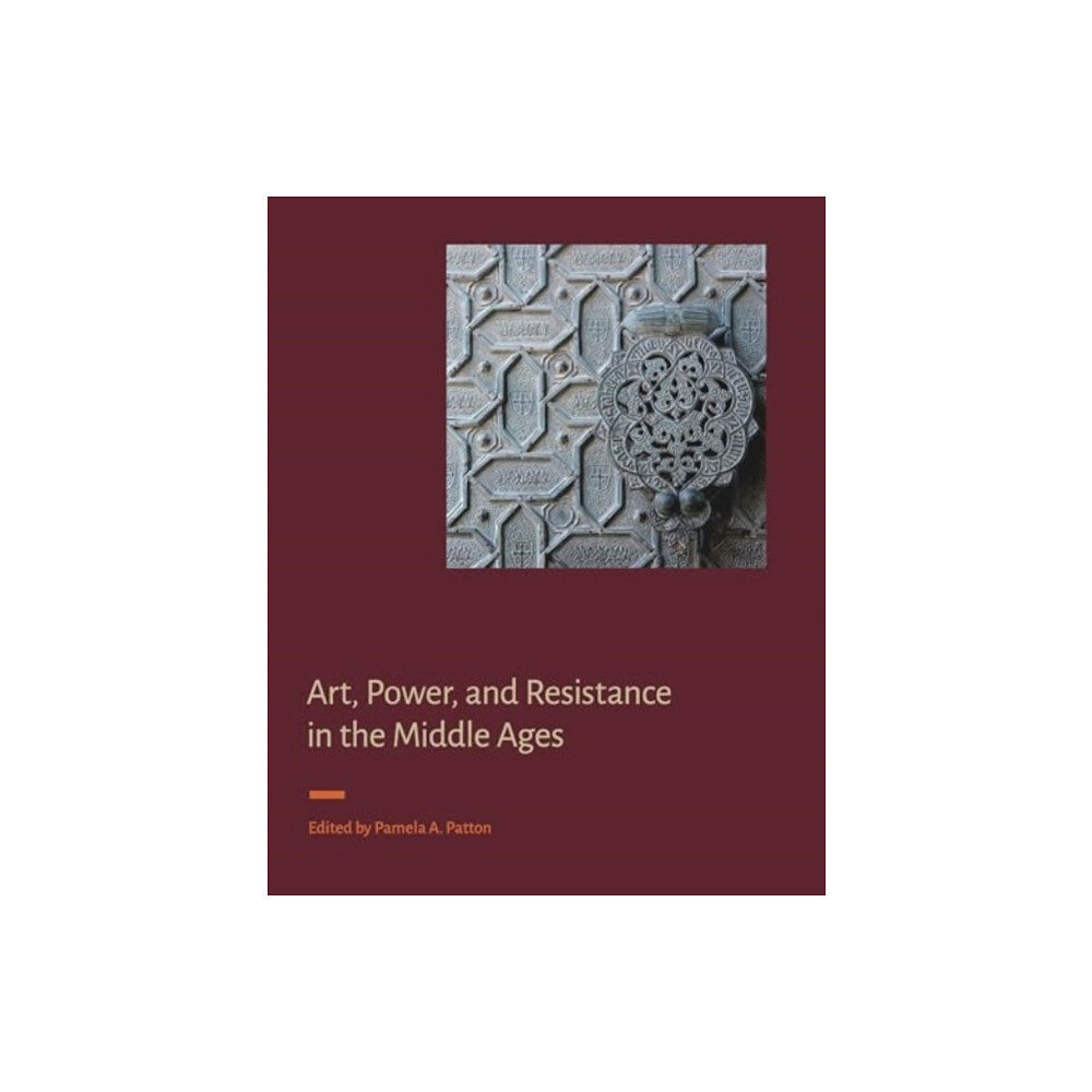 Pennsylvania State University Press Art, Power, and Resistance in the Middle Ages (inbunden, eng)