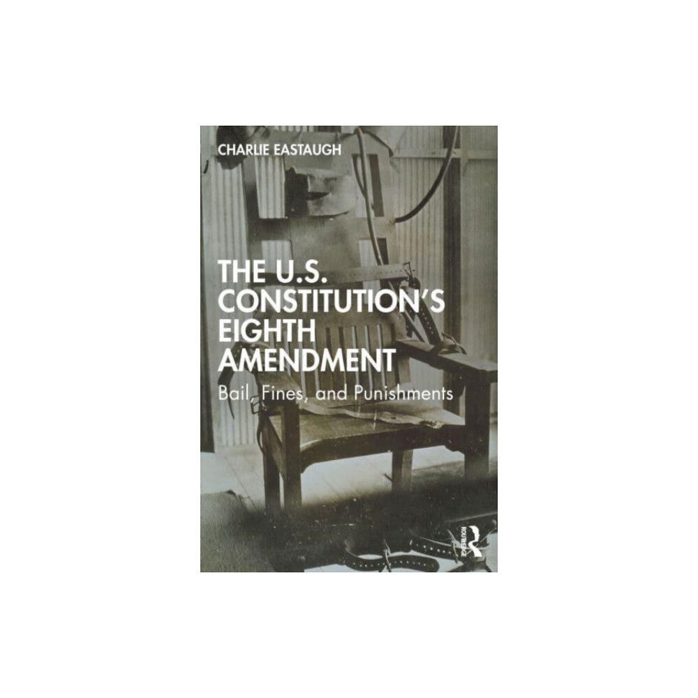 Taylor & francis ltd The U.S. Constitution’s Eighth Amendment (häftad, eng)