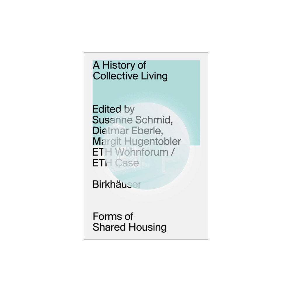 Birkhauser A History of Collective Living (inbunden, eng)