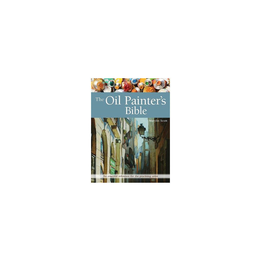 Marylin Scott The Oil Painter's Bible (pocket, eng)