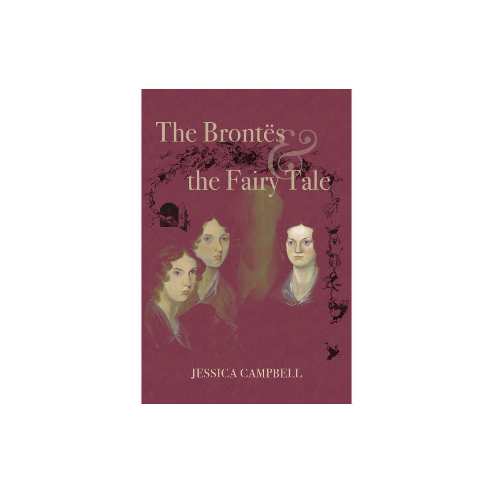 Ohio University Press The Brontes and the Fairy Tale (inbunden, eng)