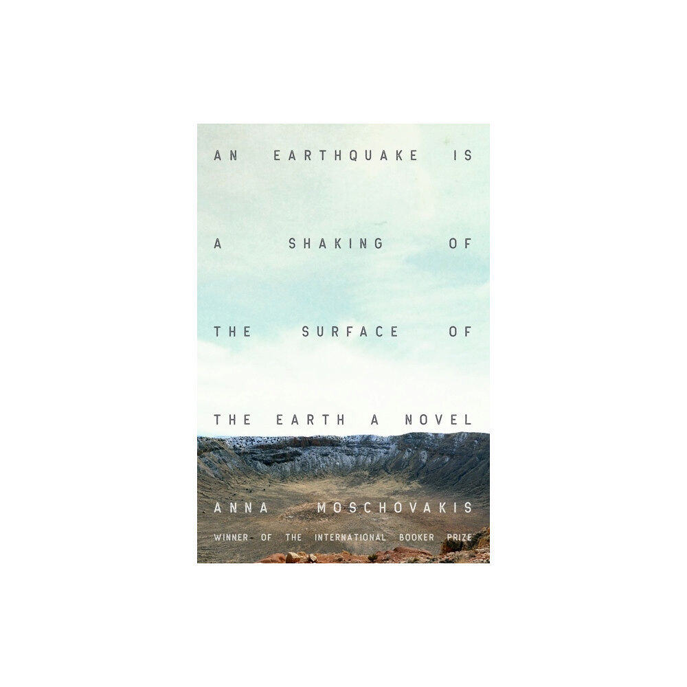 Anna Moschovakis An Earthquake is A Shaking of the Surface of the Earth (häftad, eng)