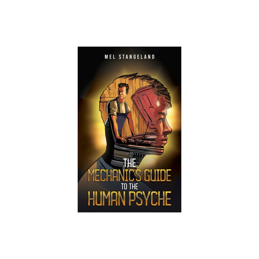 Austin Macauley Publishers LLC The Mechanic's Guide to the Human Psyche (häftad, eng)