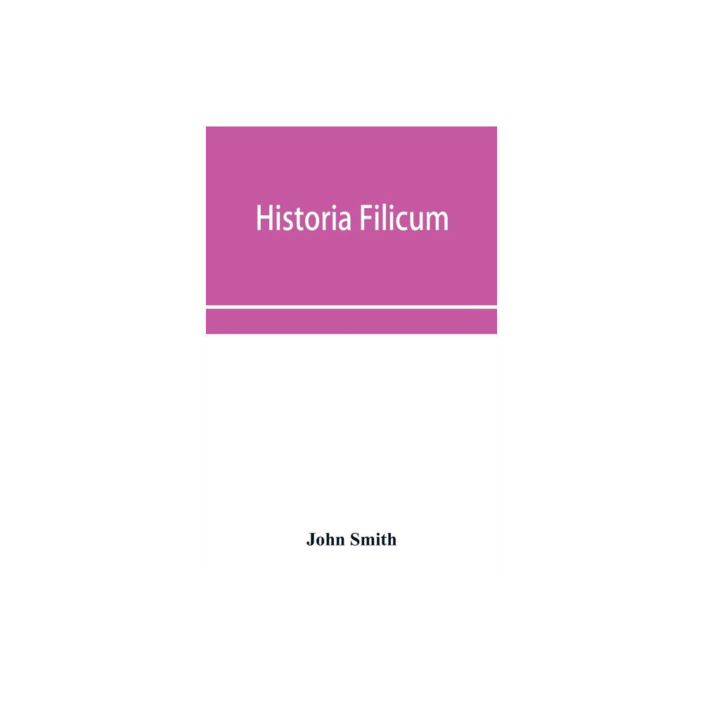 Alpha Edition Historia filicum; an exposition of the nature, number and organography of ferns, and review of the principles upon which...