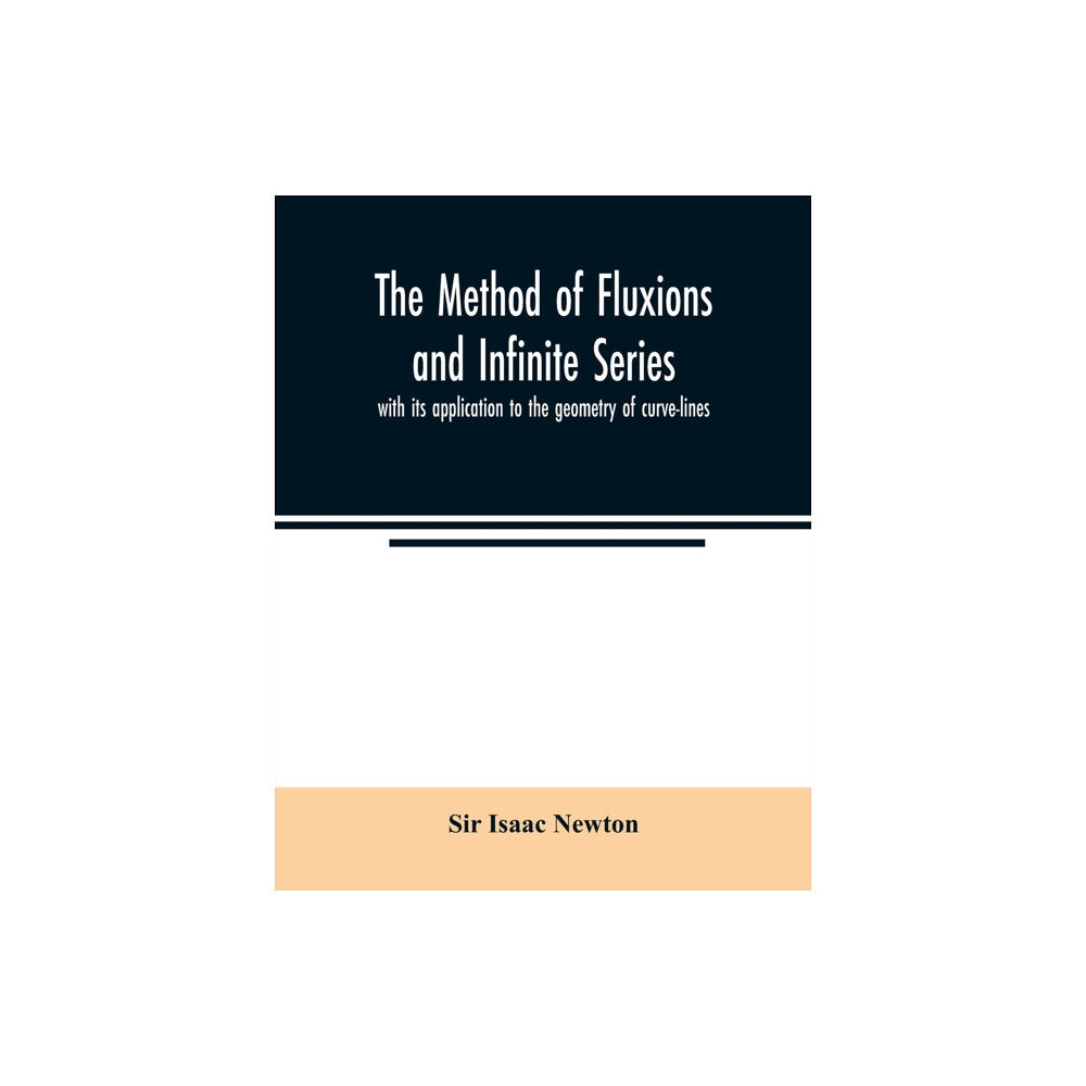 Alpha Edition The method of fluxions and infinite series (häftad, eng)