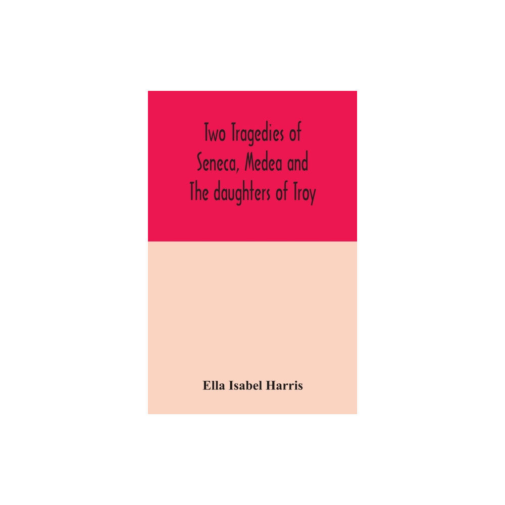 Alpha Edition Two tragedies of Seneca, Medea and The daughters of Troy (häftad, eng)