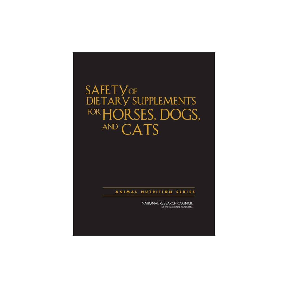 National Academies Press Safety of Dietary Supplements for Horses, Dogs, and Cats (inbunden, eng)