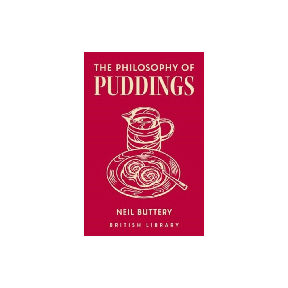 British Library Publishing The Philosophy of Puddings (inbunden, eng)