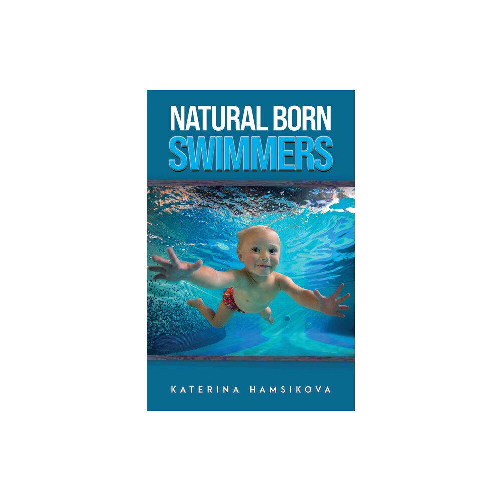 Austin Macauley Publishers Natural Born Swimmers (häftad, eng)