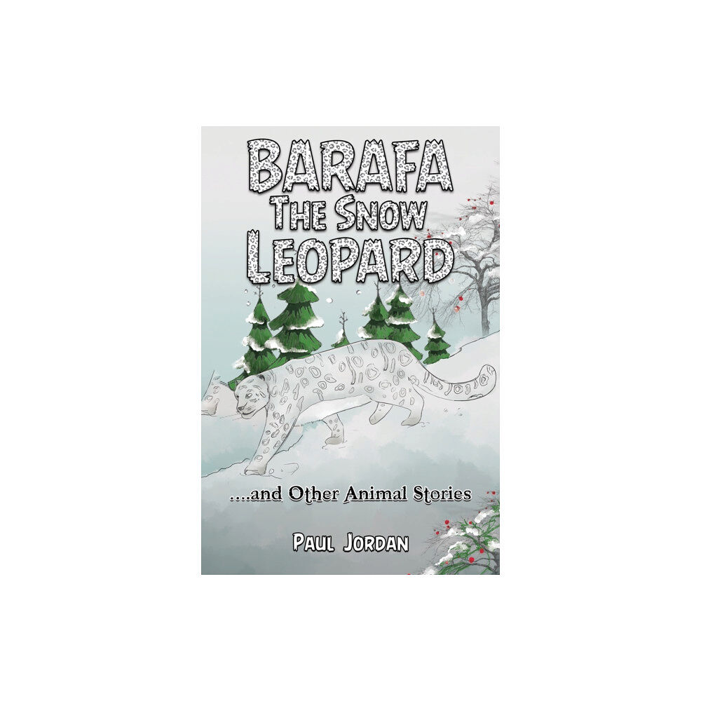 Austin Macauley Publishers Barafa the Snow Leopard (häftad, eng)