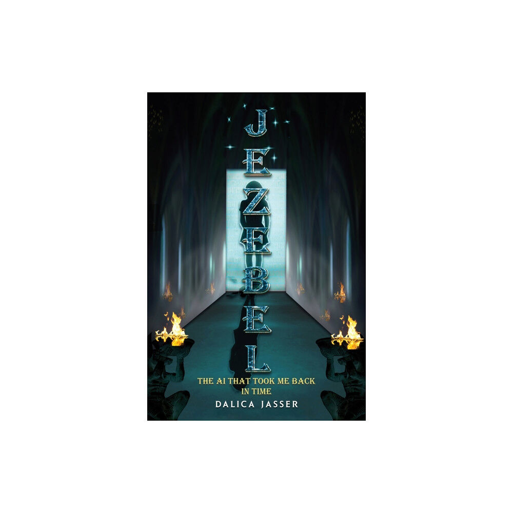 Austin Macauley Publishers Jezebel: The AI That Took Me Back In Time (häftad, eng)