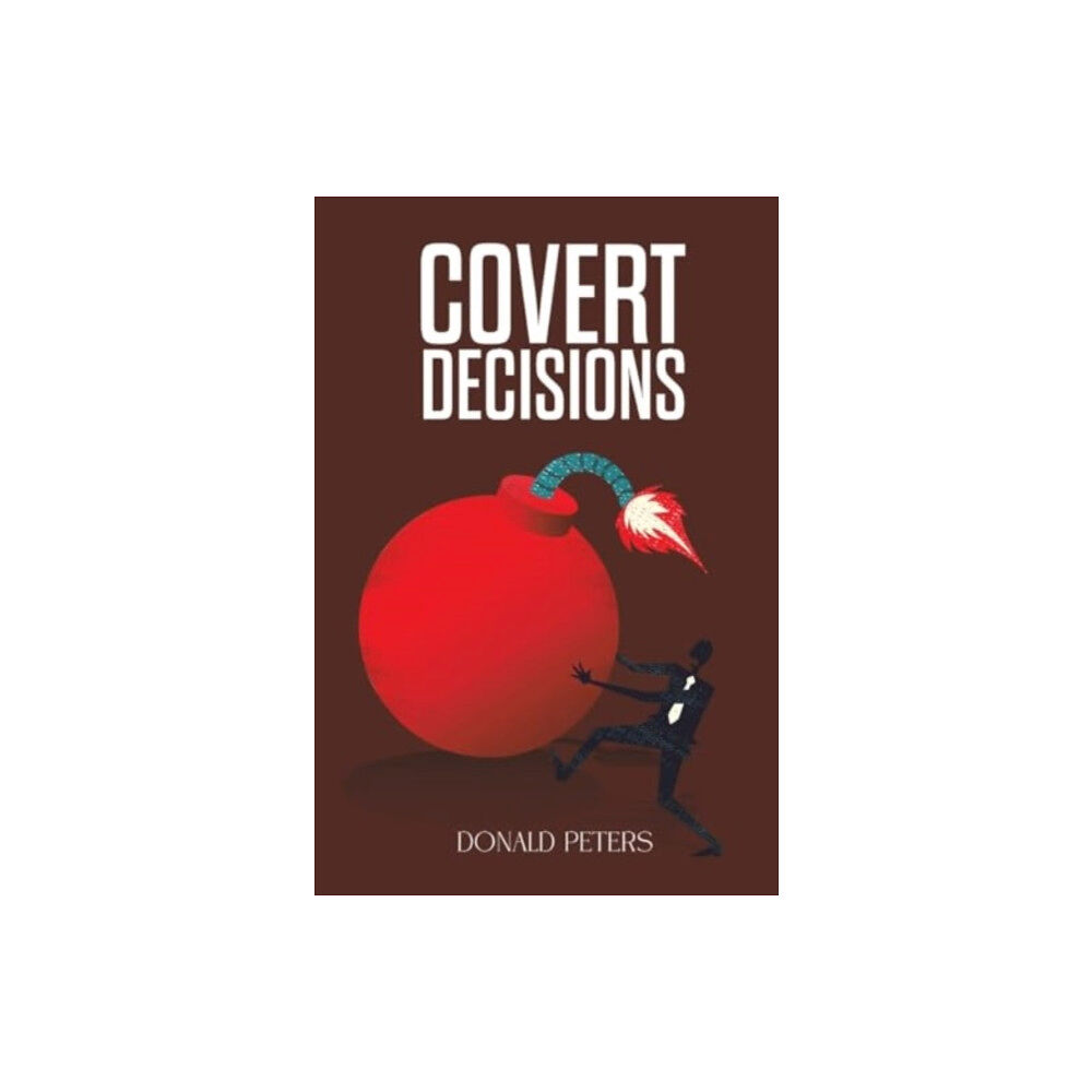 Austin Macauley Publishers Covert Decisions (häftad, eng)