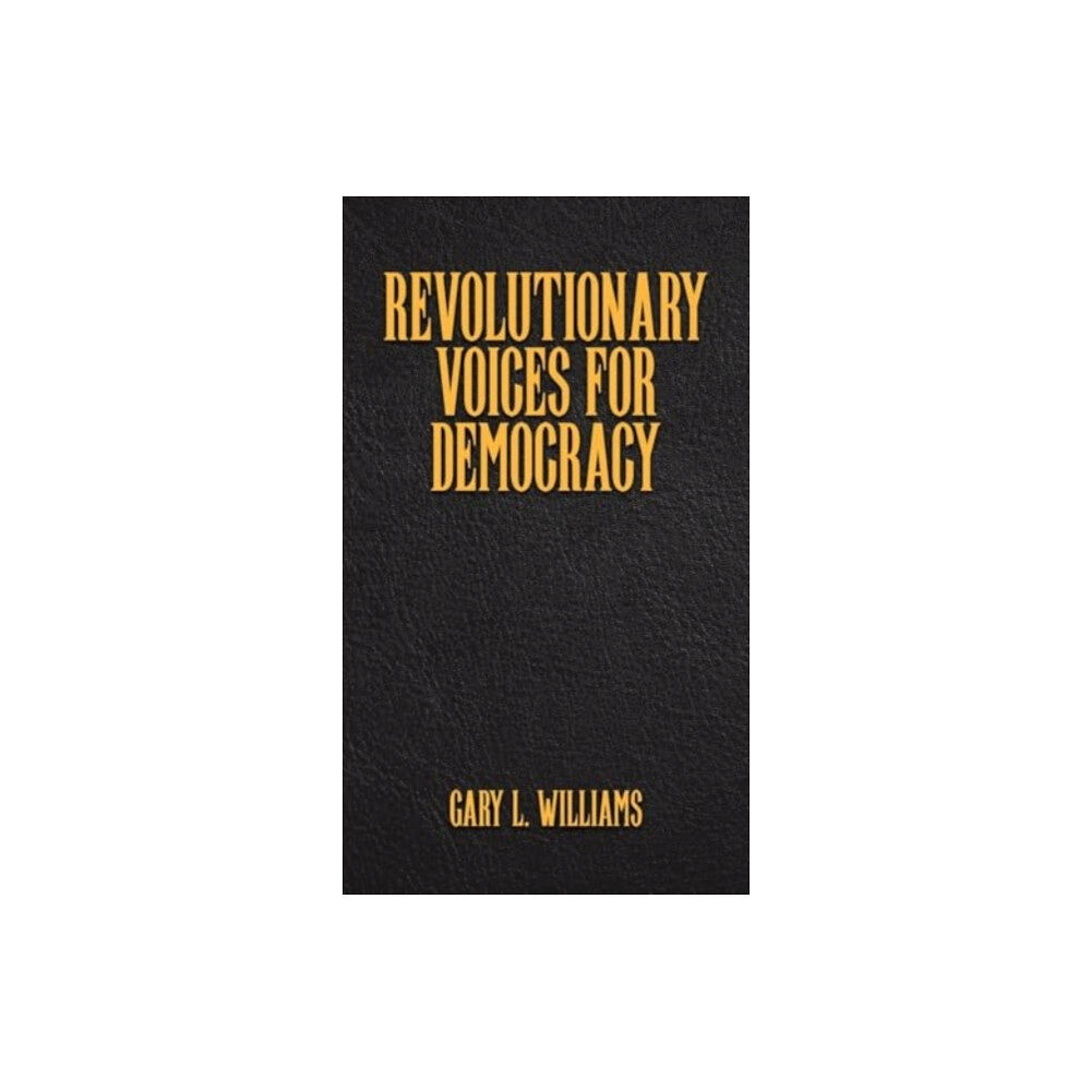 Austin Macauley Publishers Revolutionary Voices for Democracy (inbunden, eng)