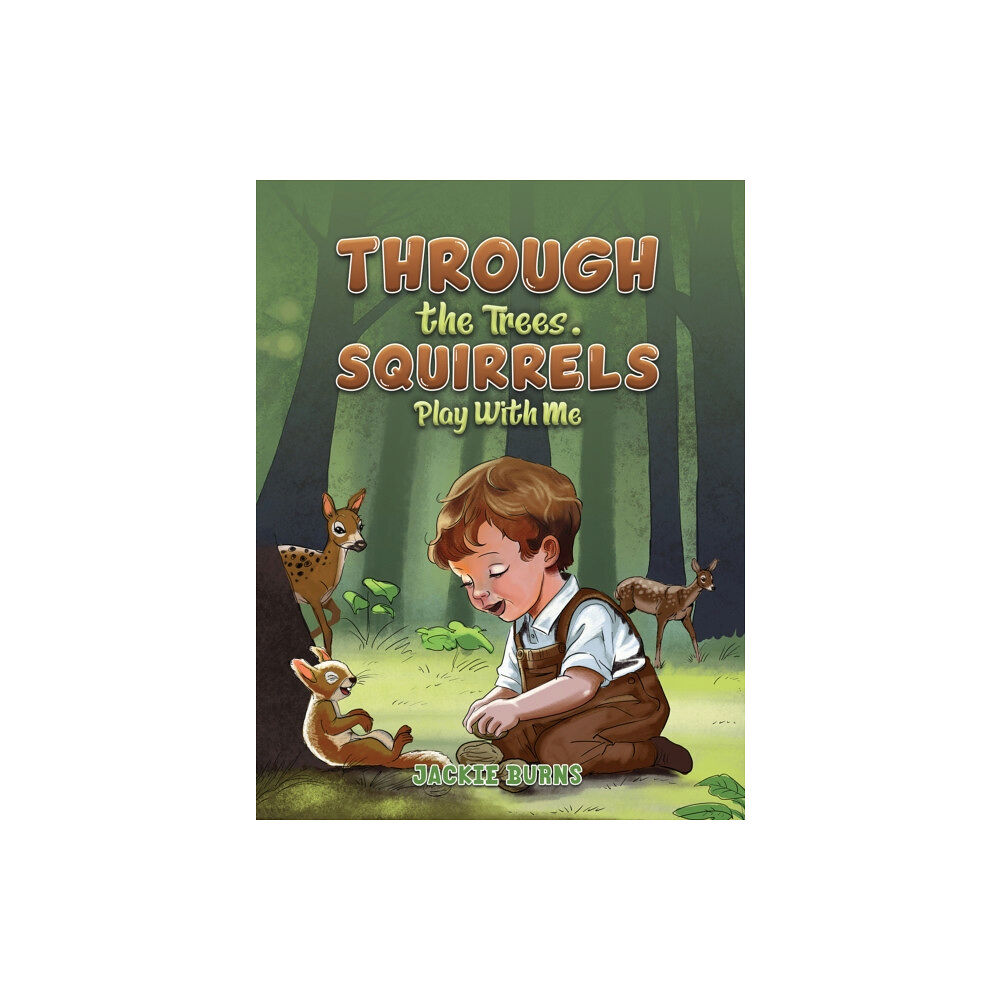 Austin Macauley Publishers Through the Trees. Squirrels Play With Me (häftad, eng)