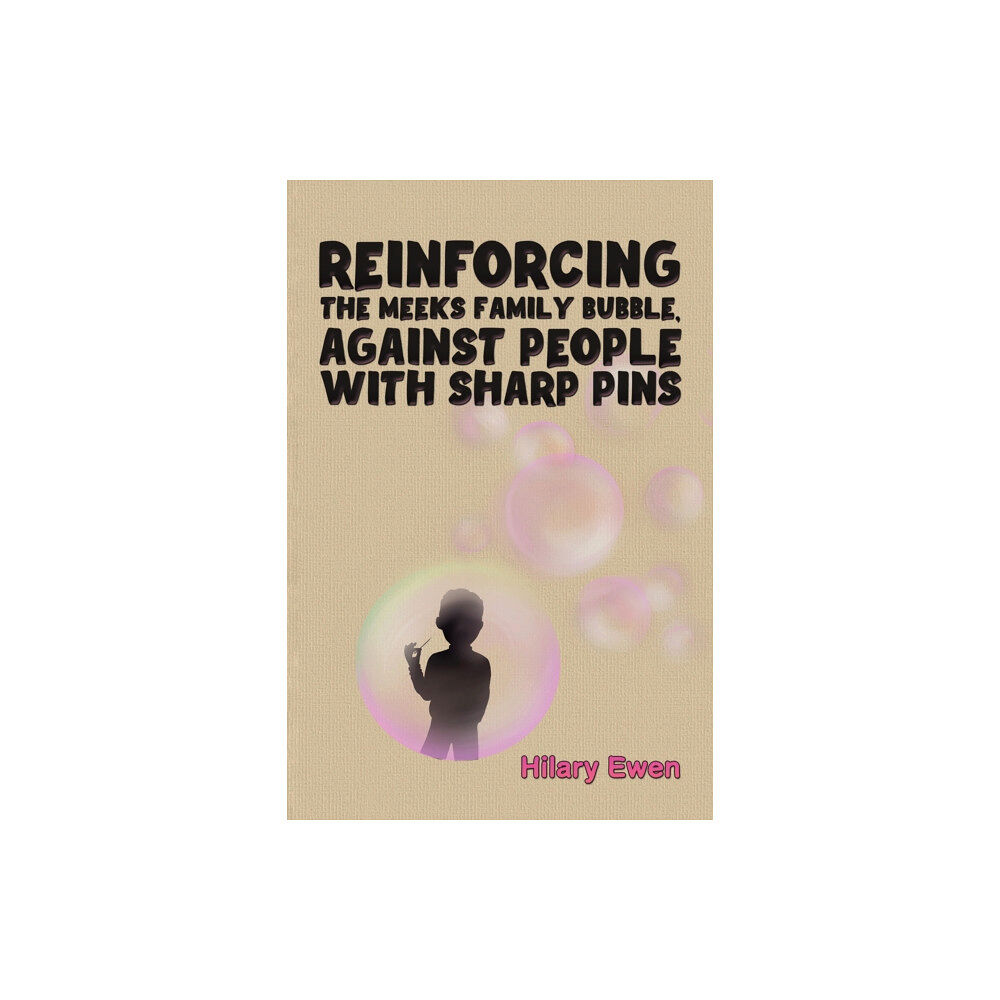 Austin Macauley Publishers Reinforcing the Meeks Family Bubble, Against People with Sharp Pins (häftad, eng)