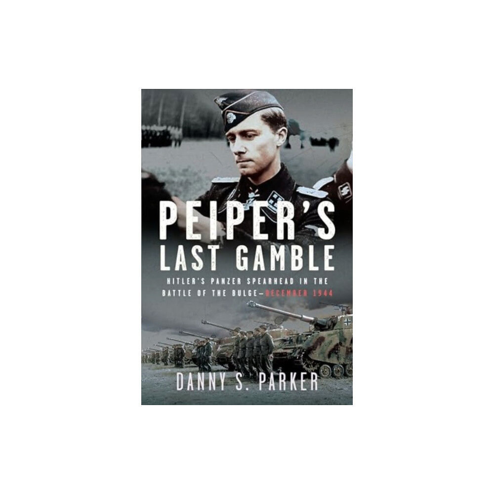 Pen & Sword Books Ltd Peiper’s Last Gamble (inbunden, eng)