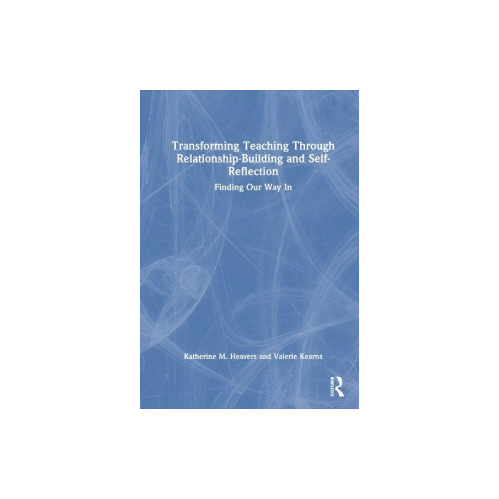 Taylor & francis ltd Transforming Teaching Through Relationship-Building and Self-Reflection (häftad, eng)