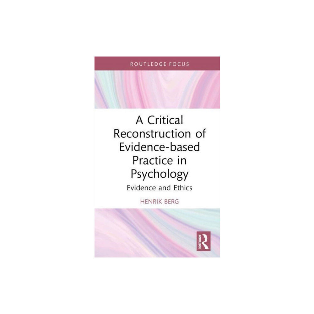 Taylor & francis ltd A Critical Reconstruction of Evidence-based Practice in Psychology (inbunden, eng)