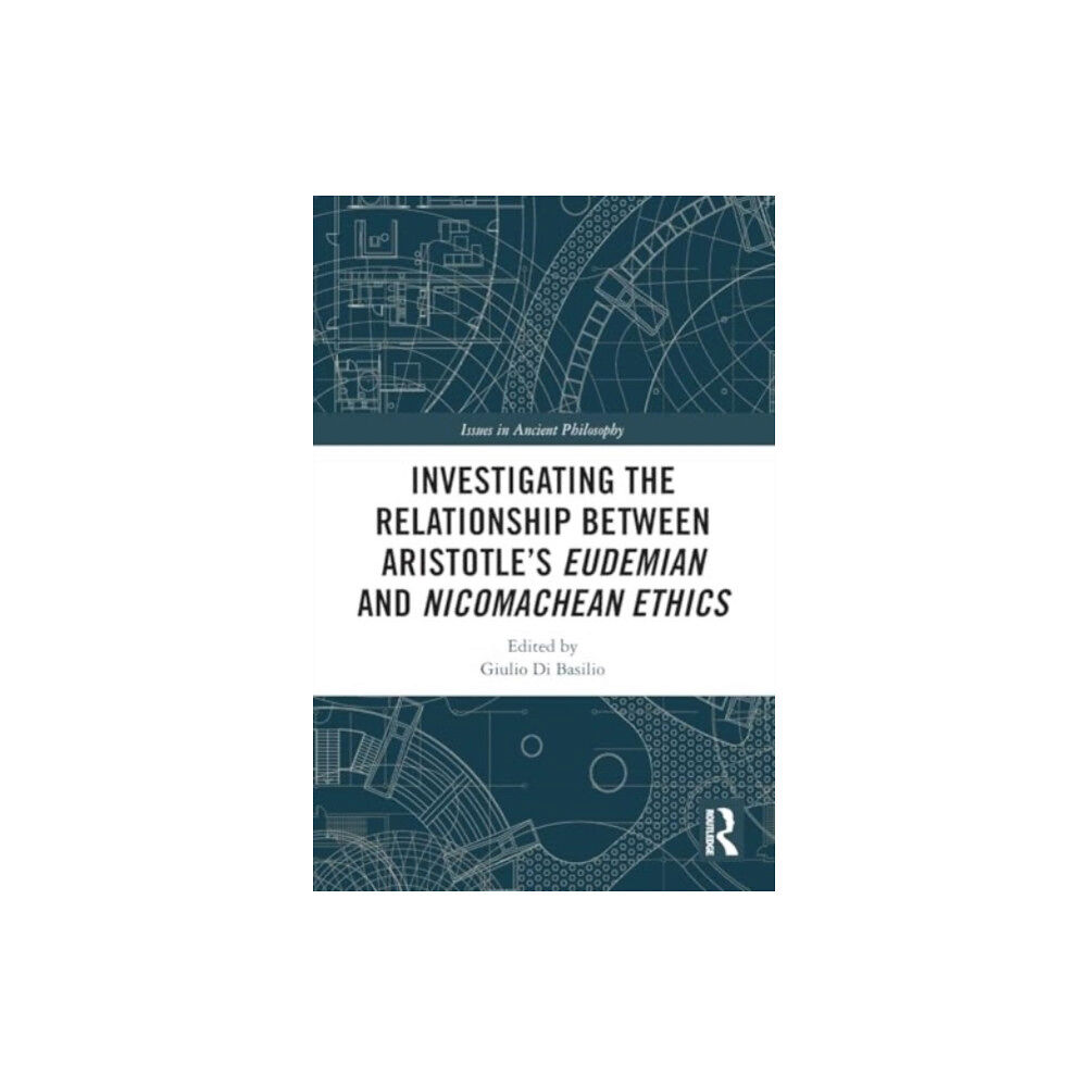 Taylor & francis ltd Investigating the Relationship Between Aristotle’s Eudemian and Nicomachean Ethics (häftad, eng)