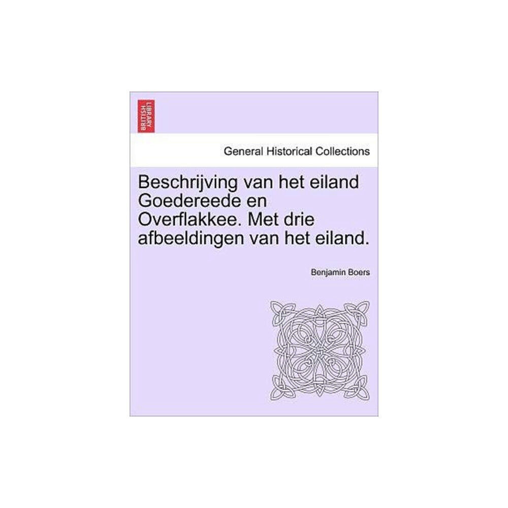 British Library, Historical Print Editions Beschrijving Van Het Eiland Goedereede En Overflakkee. Met Drie Afbeeldingen Van Het Eiland. (häftad, dut)