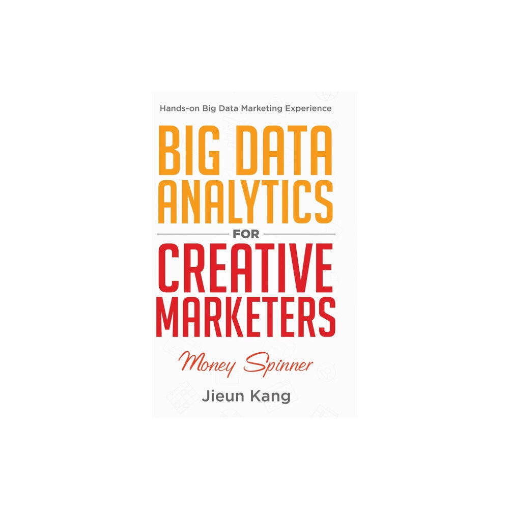 Tellwell Talent Big Data Analytics for Creative Marketers (inbunden, eng)