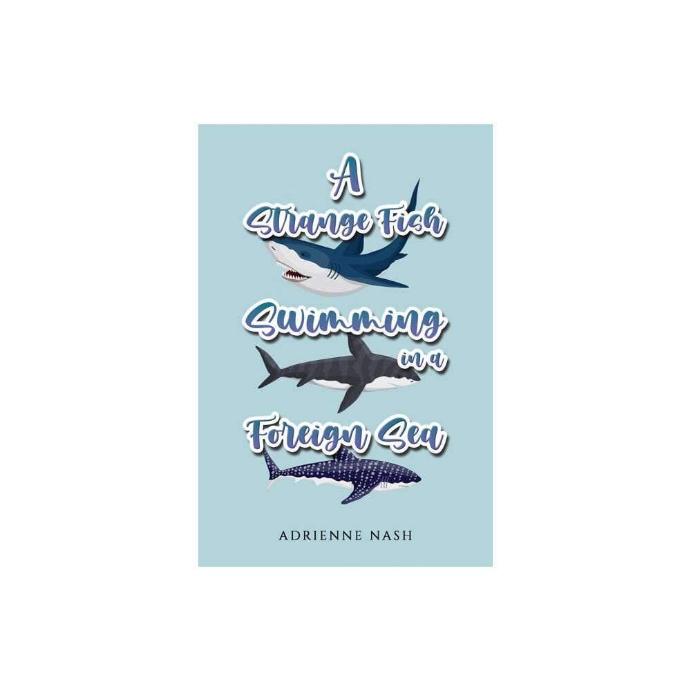 Austin Macauley Publishers A Strange Fish Swimming in a Foreign Sea (häftad, eng)