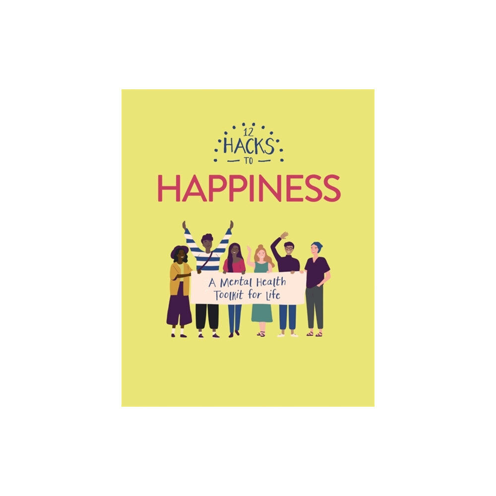 Hachette Children's Group 12 Hacks to Happiness (inbunden, eng)