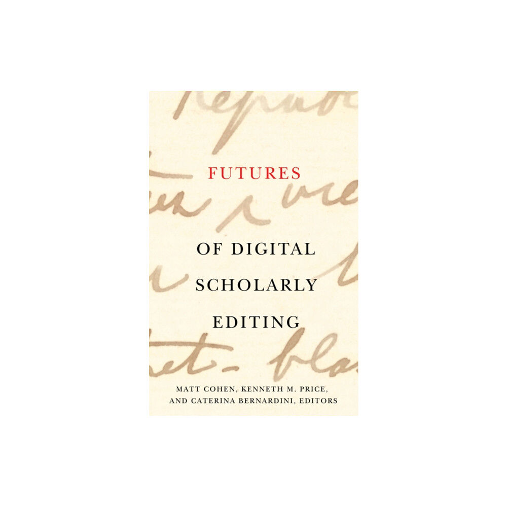 University of Minnesota Press Futures of Digital Scholarly Editing (häftad, eng)